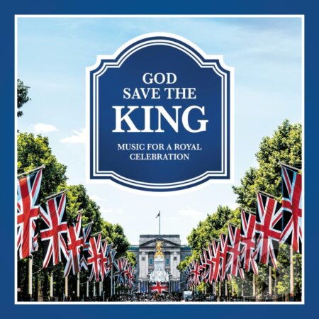 God Save The King - Music For A Royal Celebration, Hudobné albumy, 2023