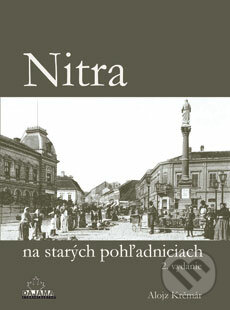 Nitra na starých pohľadniciach - Alojz Krčmár, DAJAMA, 2014