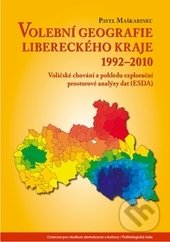 Volební geografie Libereckého kraje 1992–2010 - Pavel Maškarinec, Centrum pro studium demokracie a kultury, 2014