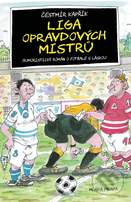 E-kniha: Liga opravdových mistrů (Čestmír Kapřík). Mladá fronta, 2014