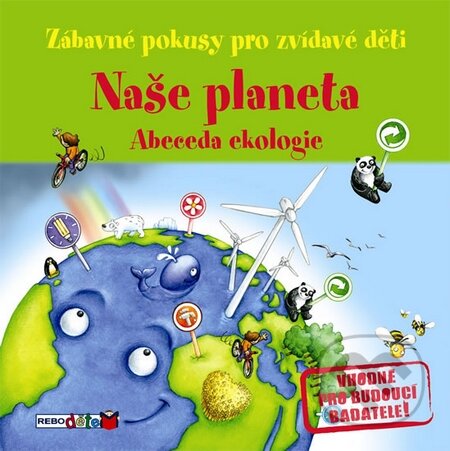 Naše planeta - Abeceda ekologie, Rebo, 2010