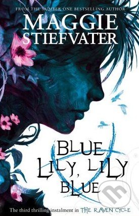 Blue Lily, Lily Blue - Maggie Stiefvater, Scholastic, 2014