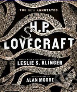 The New Annotated H.P. Lovecraft - Howard Phillips Lovecraft, Leslie S. Klinger,  Alan Moore, W. W. Norton & Company, 2014