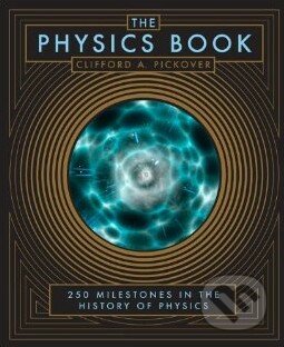 The Physics Book - Clifford A. Pickover, Barnes and Noble, 2014