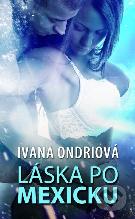 E-kniha: Láska po mexicku (Ivana Ondriová). Baronet, 2014