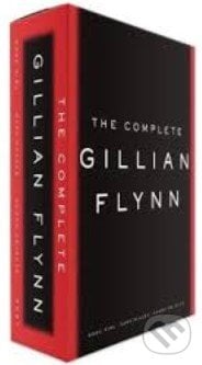 The Complete Gillian Flynn - Gillian Flynn, Random House, 2014