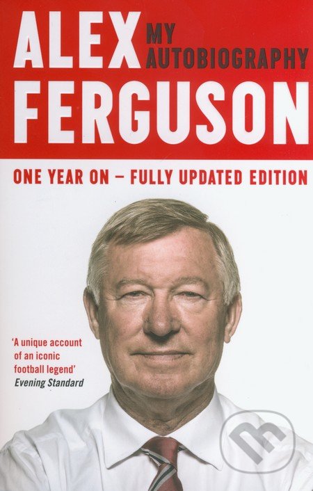 Alex Ferguson: My Autobiography - Alex Ferguson, Hodder and Stoughton, 2014