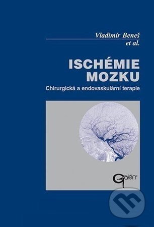 Ischémie mozku - Vladimír Beneš a kolektív, Galén, 2003