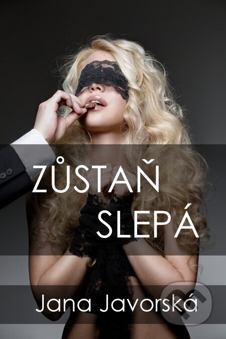 Zůstaň slepá - Jana Javorská, E-knihy jedou