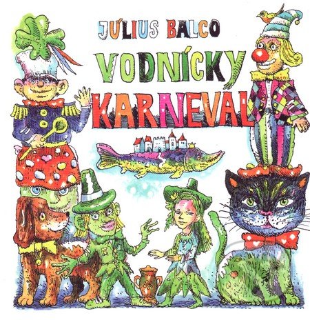 Vodnícky karneval - Július Balco, Vydavateľstvo Spolku slovenských spisovateľov, 2014