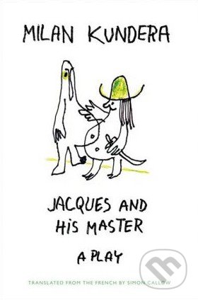 Jacques and His Master - Milan Kundera, Simon Callow, HarperCollins, 2013