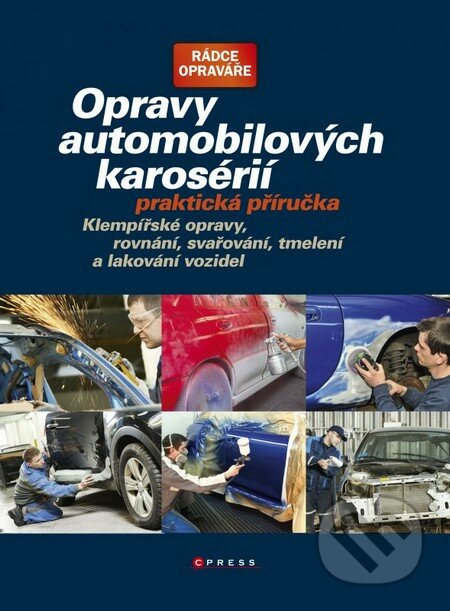 Opravy automobilových karosérií (Praktická příručka) - Igor Škunov, CPRESS, 2014