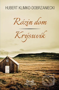Rózin dom / Krýsuvík - Hubert Klimko-Dobrzaniecki, Kalligram, 2014