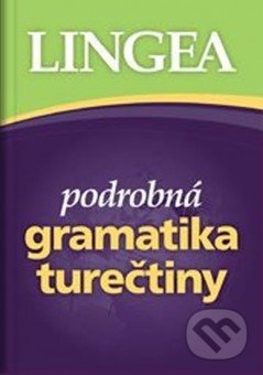 Podrobná gramatika turečtiny - Petr Kučera, Lingea, 2014
