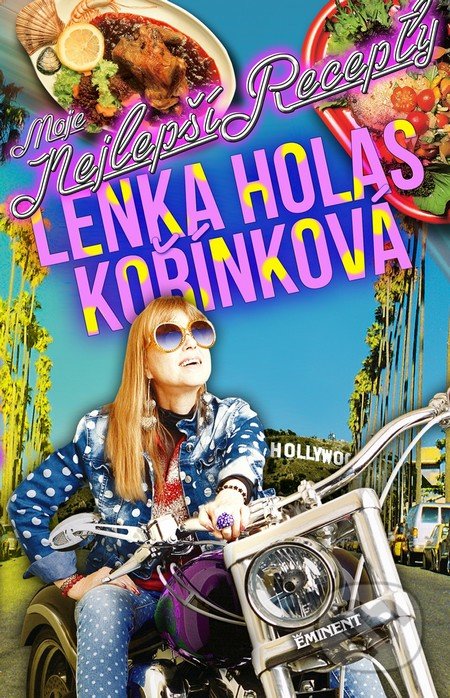 Moje nejlepší recepty - Lenka Holas Kořínková, Eminent, 2014