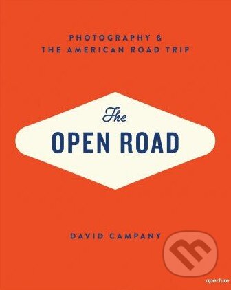 The Open Road - David Campany, Thames & Hudson, 2014