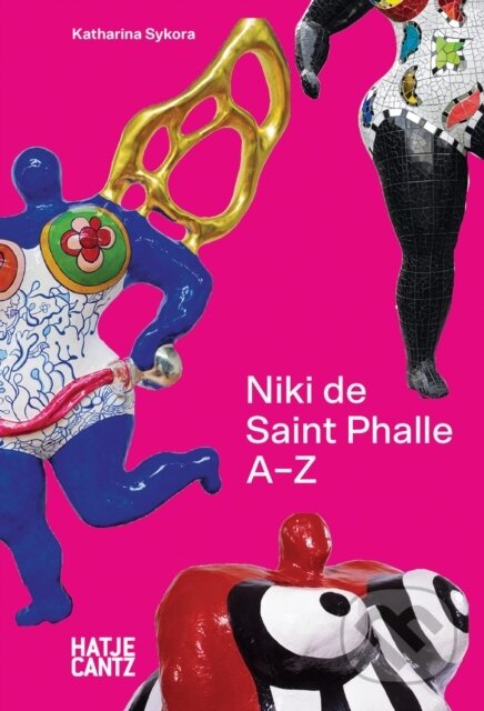 Niki de Saint Phalle (A-Z) - Katharina Sykora - kniha z kategorie Dějiny a teorie umění