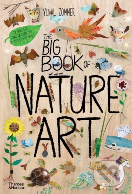 The Big Book of Nature Art - Yuval Zommer, Thames & Hudson, 2023