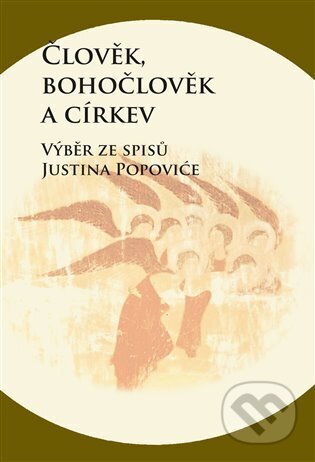 Člověk, bohočlověk a církev - Justin Popović, Pavel Mervart, 2023