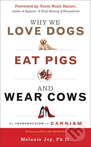 Why We Love Dogs, Eat Pigs and Wear Cows - Melanie Joy, Red wheel, 2020