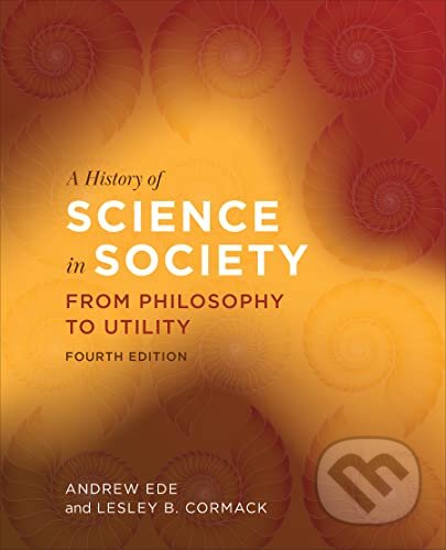 A History of Science in Society - Andrew Ede, Lesley B. Cormack, University of Toronto, 2022