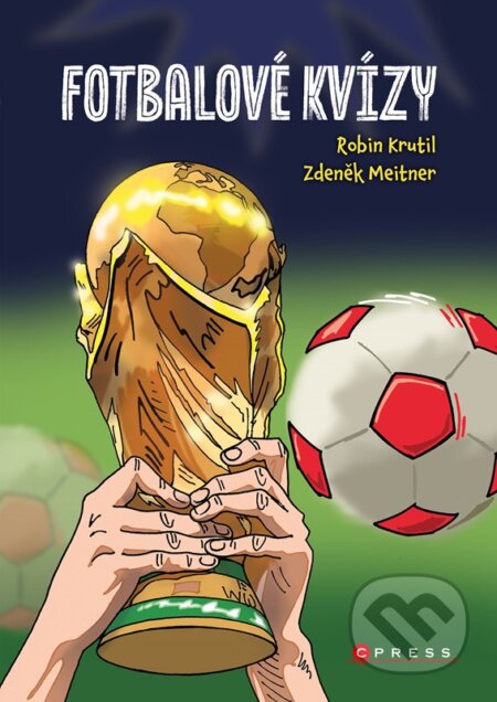Fotbalové kvízy 1 - Zdeněk Meitner, Robin Krutil, Aleš Čuma (ilustrátor), CPRESS, 2023