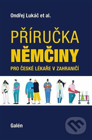 Příručka němčiny pro české lékaře v zahraničí - Ondřej Lukáč, Galén, 2023
