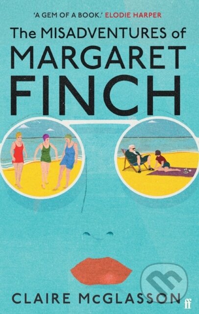 The Misadventures of Margaret Finch - Claire McGlasson, Faber and Faber, 2023