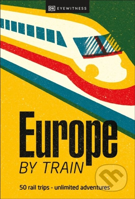 Europe by Train, Dorling Kindersley, 2023