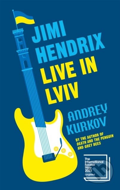 Jimi Hendrix Live in Lviv - Andrey Kurkov, MacLehose Press, 2023