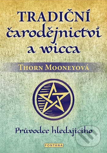 Tradiční čarodějnictví a wicca - Thorn Mooney, Fontána, 2023