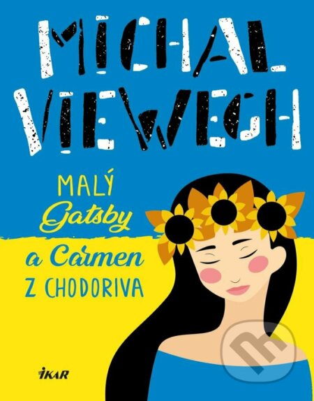 Malý Gatsby a Carmen z Chodoriva - Michal Viewegh, Ikar CZ, 2023