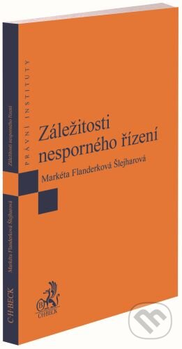 Záležitosti nesporného řízení - Markéta Flanderková Šlejharová, C. H. Beck, 2023
