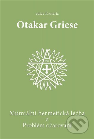 Mumiální hermetická léčba & Problém očarování - Otakar Griese, OLDM, 2023