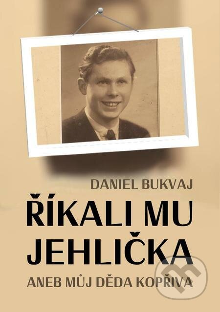 Říkali mu Jehlička - Daniel Bukvaj, E-knihy jedou