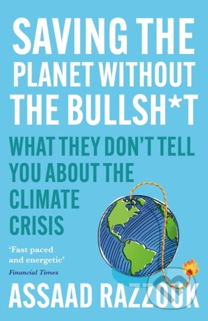 Saving the Planet Without the Bullsh*t - Assaad Razzouk, Atlantic Books, 2023