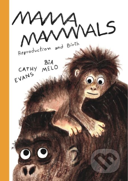 Mama Mammals - Cathy Evans, Bia Melo (Ilustrátor), Cicada, 2023