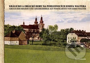 Králicko a Orlické hory na pohlednicích Josefa Waltera - Pavel Gebouský, Kosmas s.r.o.(HK), 2023