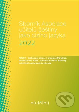 Sborník Asociace učitelů češtiny jako cizího jazyka 2022 - Lenka Suchomelová, Akropolis, 2023