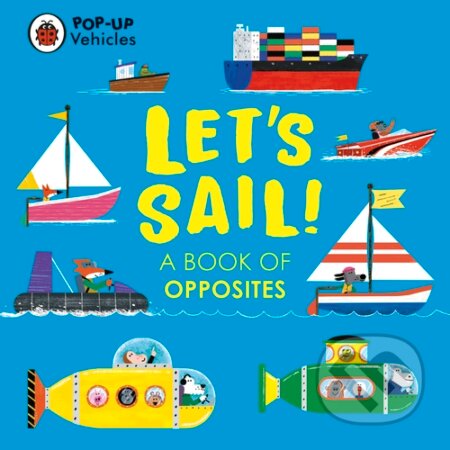 Pop-Up Vehicles: Let&#039;s Sail! - Matt Hunt (Ilustrátor), Ladybird Books, 2023