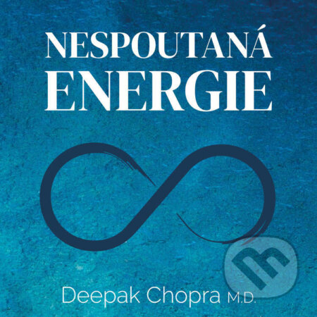Nespoutaná energie - Deepak Chopra, Tympanum, 2023
