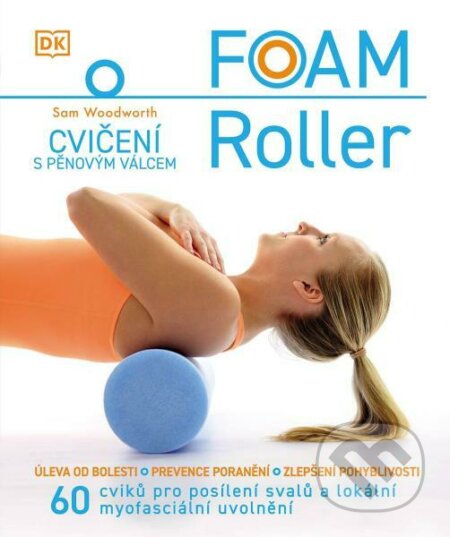 Foam Roller – Cvičení s pěnovým válcem - Sam Woodworth, Slovart CZ, 2023