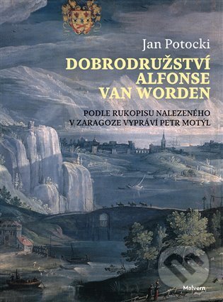 Dobrodružství Alfonse van Worden - Jan Potocki, Malvern, 2023