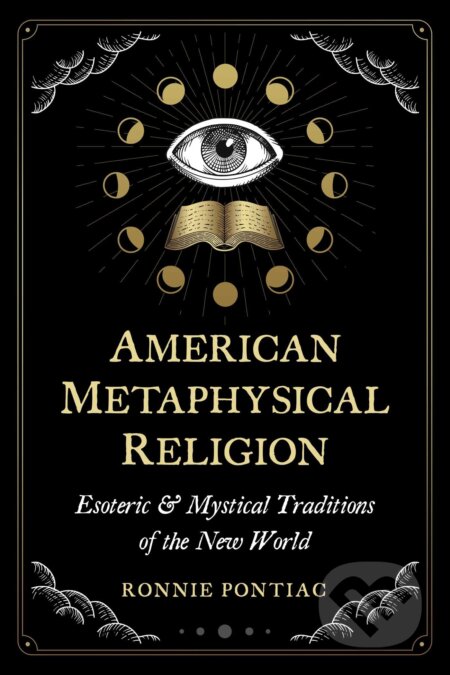 American Metaphysical Religion - Ronnie Pontiac, Inner Traditions, 2023