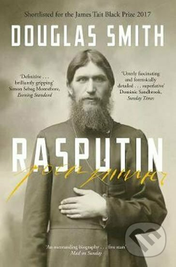 Rasputin: The Biography - Douglas Smith, Pan Macmillan, 2017