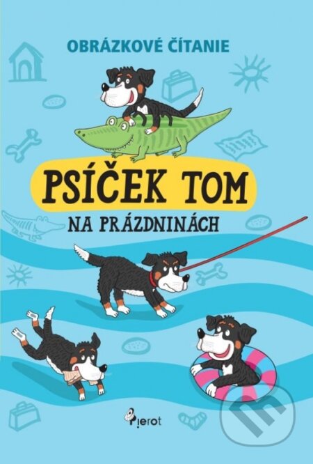 Psíček Tom na prázdninách (Obrázkové čítanie) - Petr Hegerová. Vendula Šulc - kniha z kategorie Pohádky