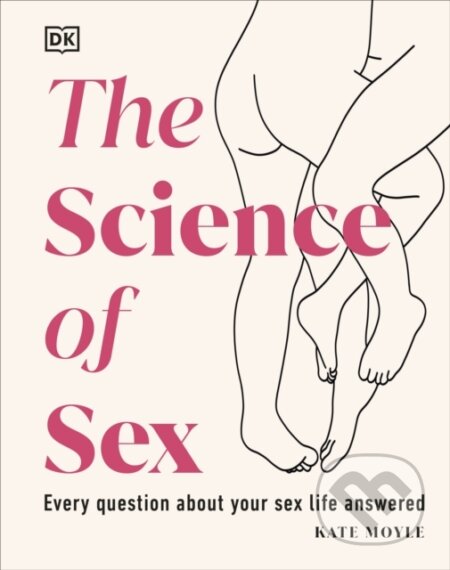 The Science of Sex - Kate Moyle, Dorling Kindersley, 2023