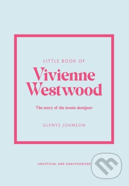 Little Book of Vivienne Westwood - Glenys Johnson, Welbeck, 2023