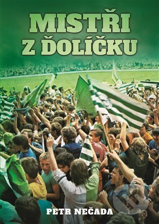 Mistři z Ďolíčku - Petr Nečada - kniha z kategorie Kolektivní sporty