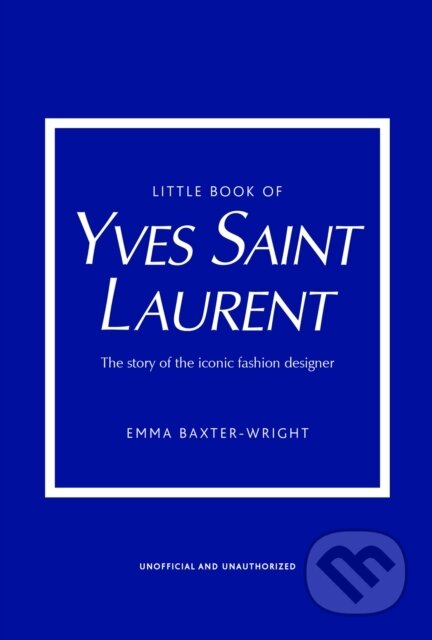 Little Book of Yves Saint Laurent - Emma Baxter-Wright, Welbeck, 2021